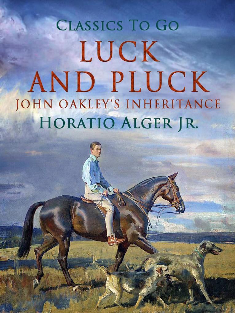 Luck and Pluck John Oakley‘s Inheritance