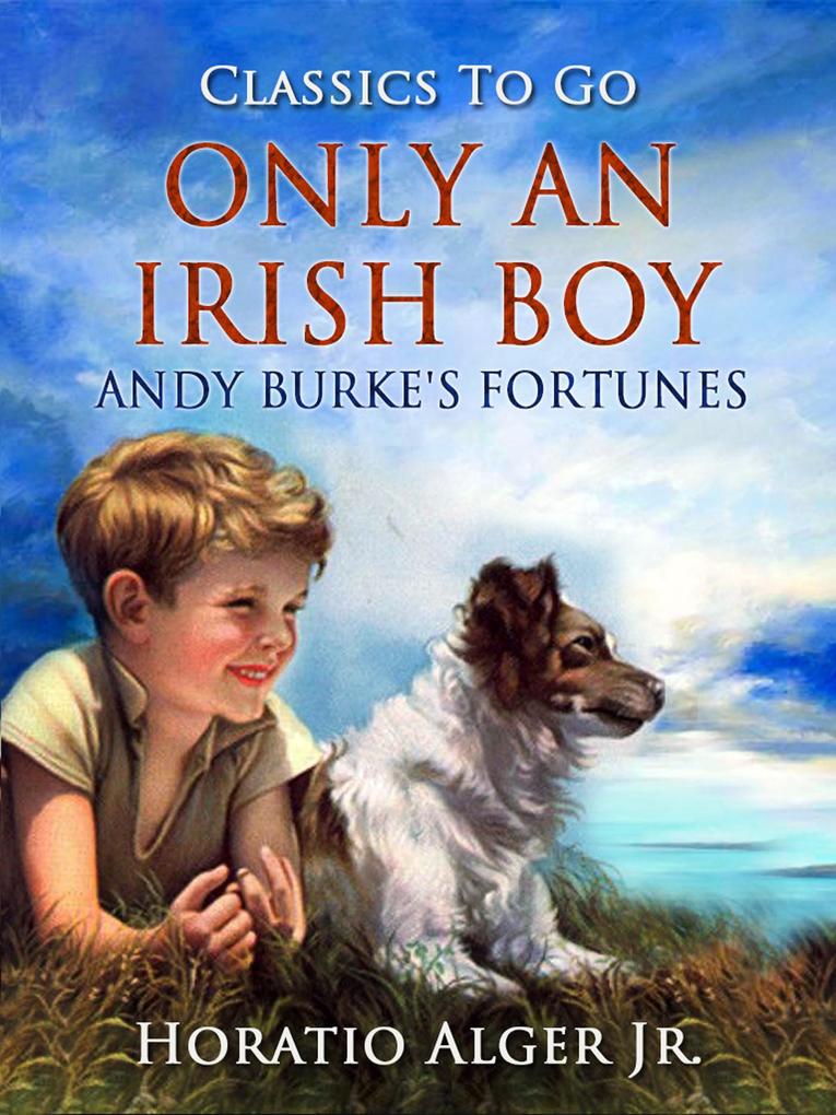 Only An Irish Boy Andy Burke‘s Fortunes