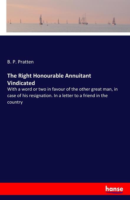 The Right Honourable Annuitant Vindicated