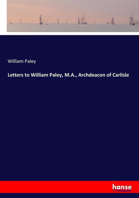 Image of Letters to William Paley M.A. Archdeacon of Carlisle