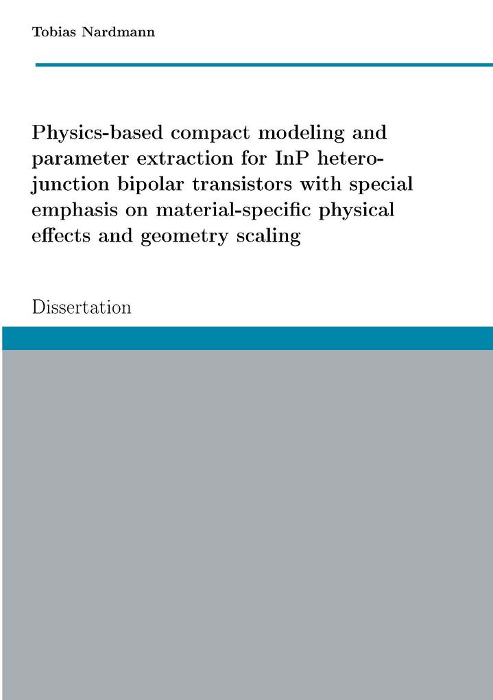 Physics-based compact modeling and parameter extraction for InP heterojunction bipolar transistors with special emphasis on material-specific physical effects and geometry scaling