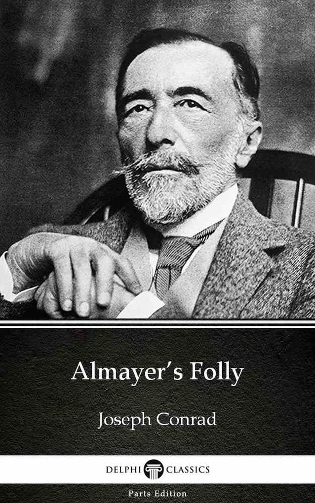 Almayer‘s Folly by Joseph Conrad (Illustrated)