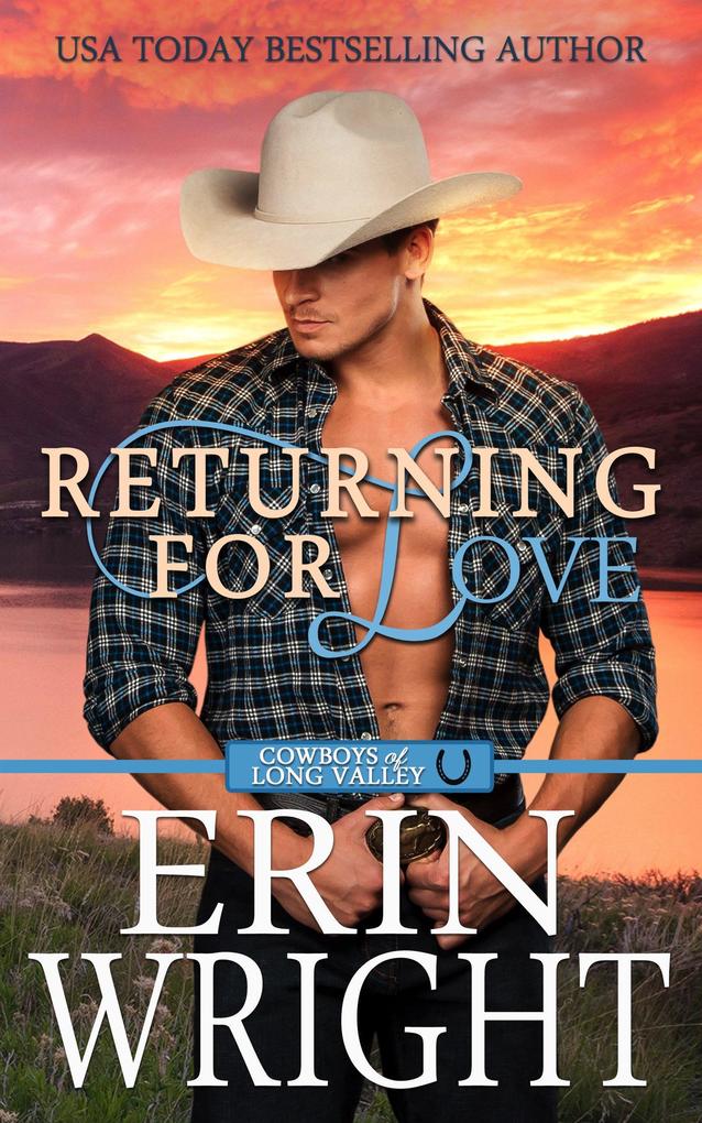 Returning for Love: A Second Chance Western Romance (Cowboys of Long Valley Romance #4)