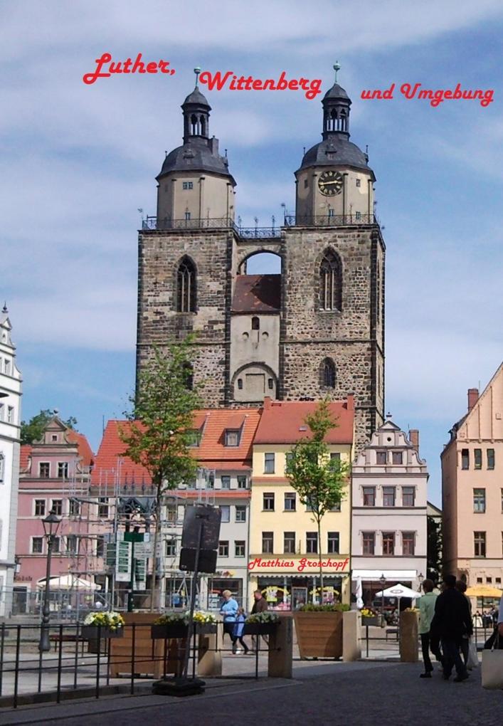 Luther Wittenberg und Umgebung