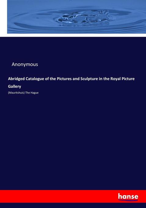 Abridged Catalogue of the Pictures and Sculpture in the Royal Picture Gallery