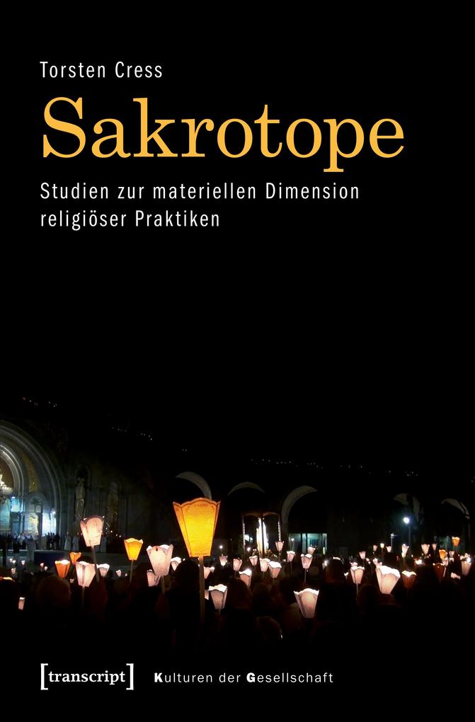 Sakrotope - Studien zur materiellen Dimension religiöser Praktiken