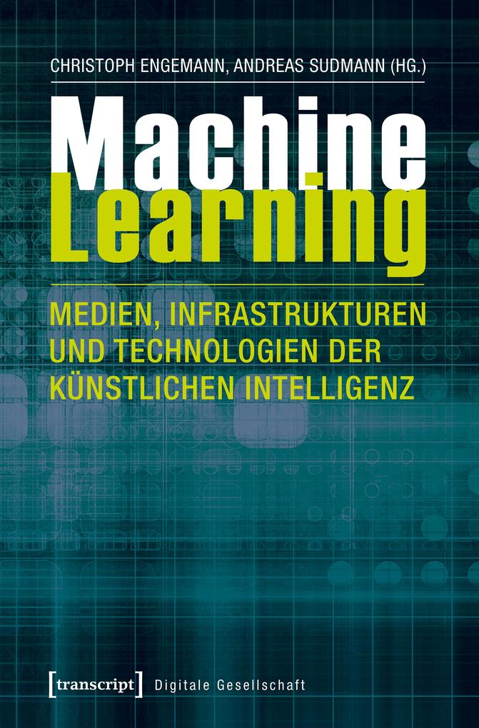 Machine Learning - Medien Infrastrukturen und Technologien der Künstlichen Intelligenz