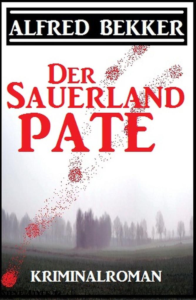 Der Sauerland-Pate: Kriminalroman
