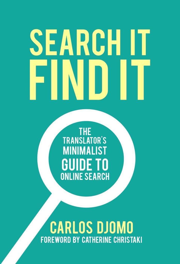 Search It Find It: The Translator‘s Minimalist Guide to Online Search