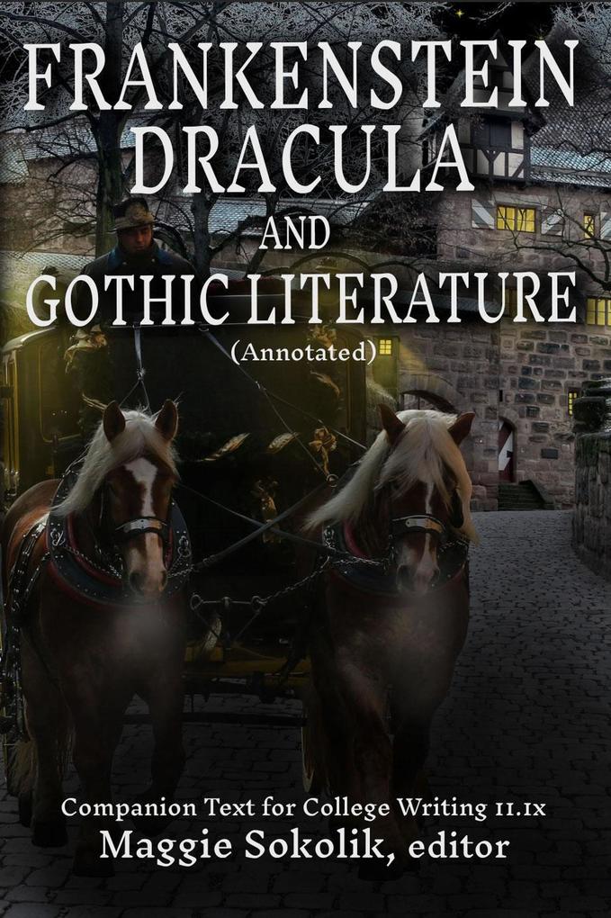 Frankenstein Dracula and Gothic Literature (Annotated): Companion Text for College Writing 11.1x