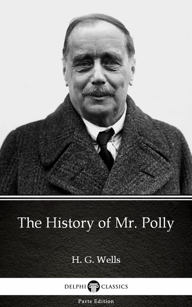 The History of Mr. Polly by H. G. Wells (Illustrated)