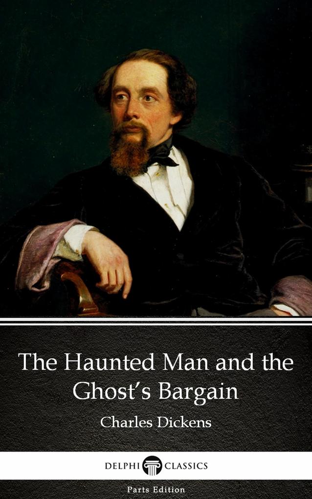 The Haunted Man and the Ghost‘s Bargain by Charles Dickens (Illustrated)