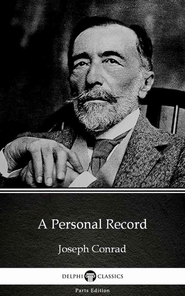A Personal Record by Joseph Conrad (Illustrated)