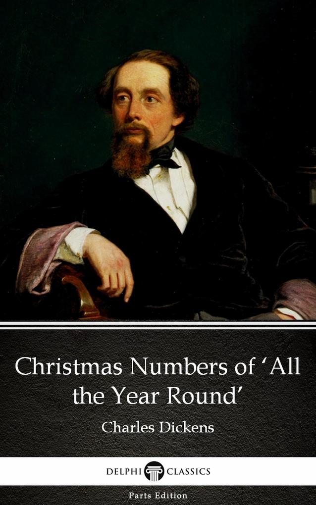 Christmas Numbers of ‘All the Year Round‘ by Charles Dickens (Illustrated)