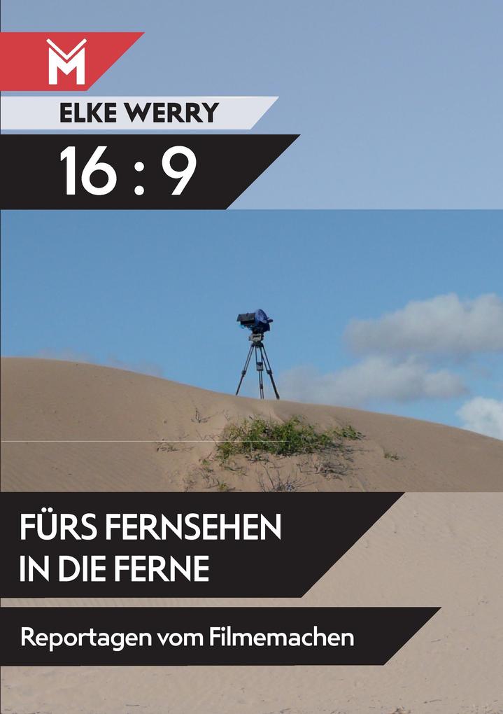 16 : 9 - Fürs Fernsehen in die Ferne als Buch 16 : 9 - Fürs Fernsehen in die Ferne als Buch