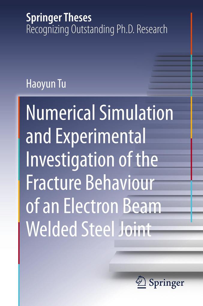Numerical Simulation and Experimental Investigation of the Fracture Behaviour of an Electron Beam Welded Steel Joint