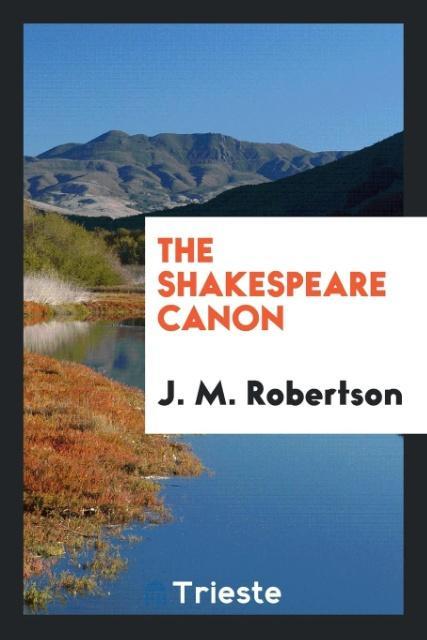 The Shakespeare canon als Taschenbuch von J. M. Robertson