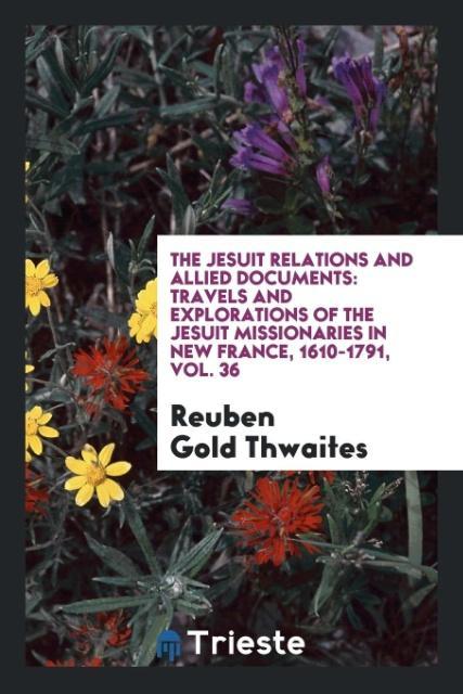 The Jesuit relations and allied documents als Taschenbuch von Reuben Gold Thwaites