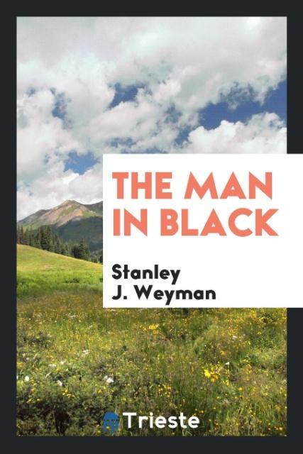 The man in black als Taschenbuch von Stanley J. Weyman