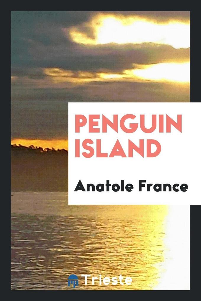 Penguin island als Taschenbuch von Anatole France