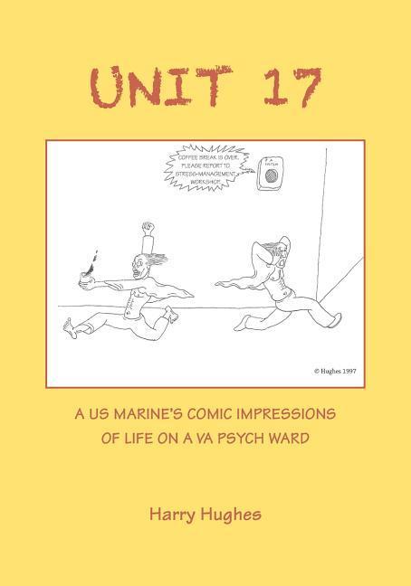 Unit 17: A US Marine‘s Comic Impressions of Life on a VA Psych Ward