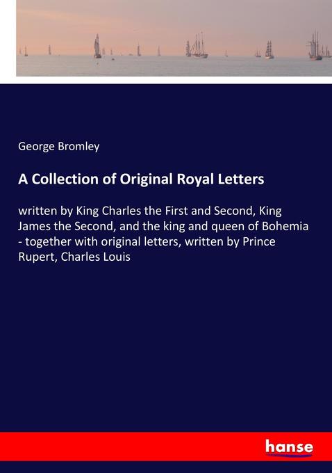 A Collection of Original Royal Letters
