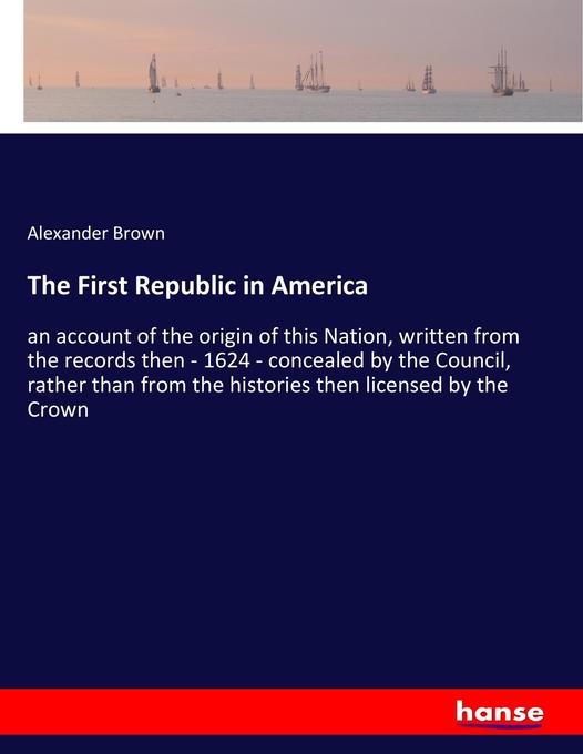 The First Republic in America - Alexander Brown