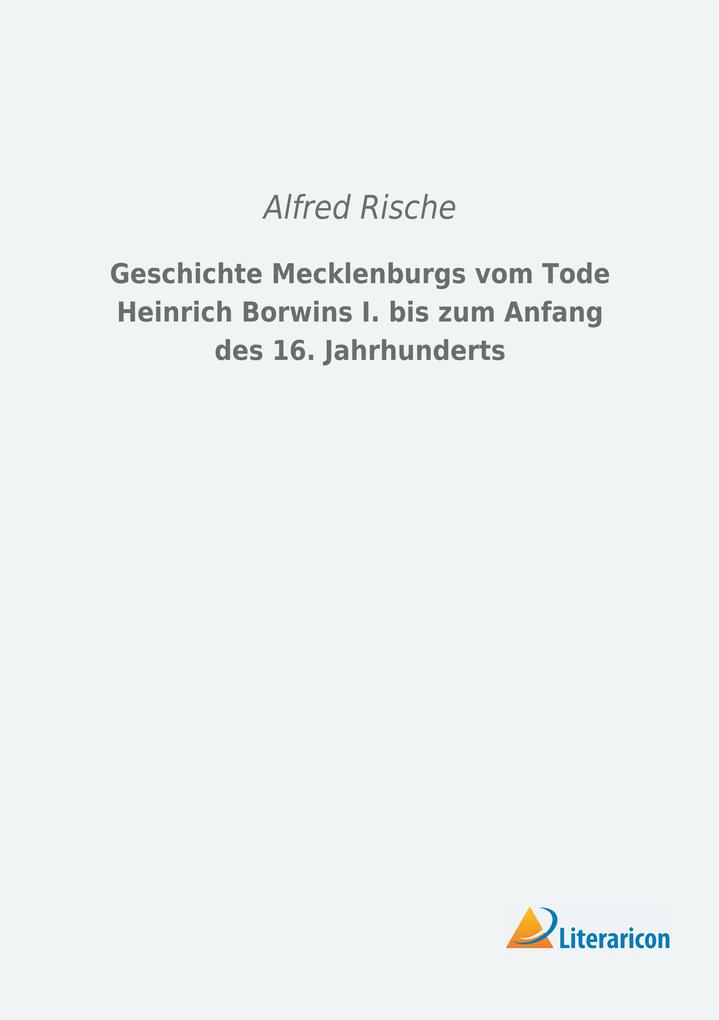 Geschichte Mecklenburgs vom Tode Heinrich Borwins I. bis zum Anfang des 16. Jahrhunderts