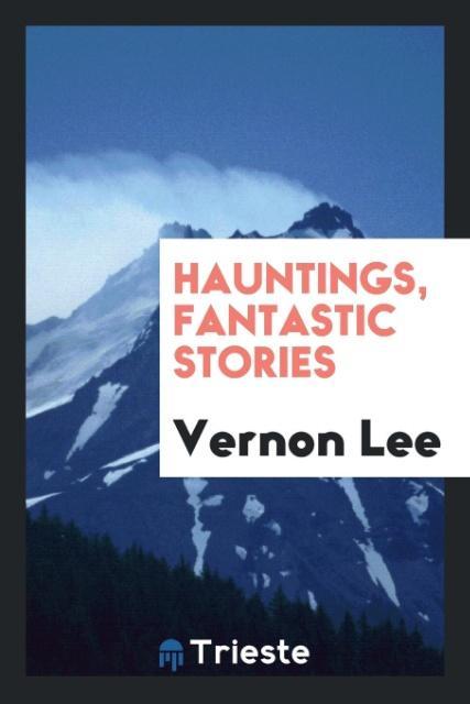 Hauntings, Fantastic stories als Taschenbuch von Vernon Lee
