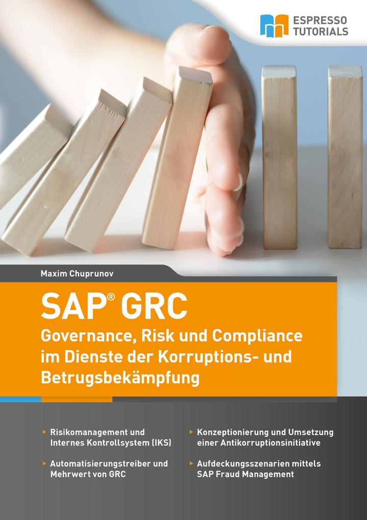 SAP GRC - Governance Risk und Compliance im Dienste der Korruptions- und Betrugsbekämpfung