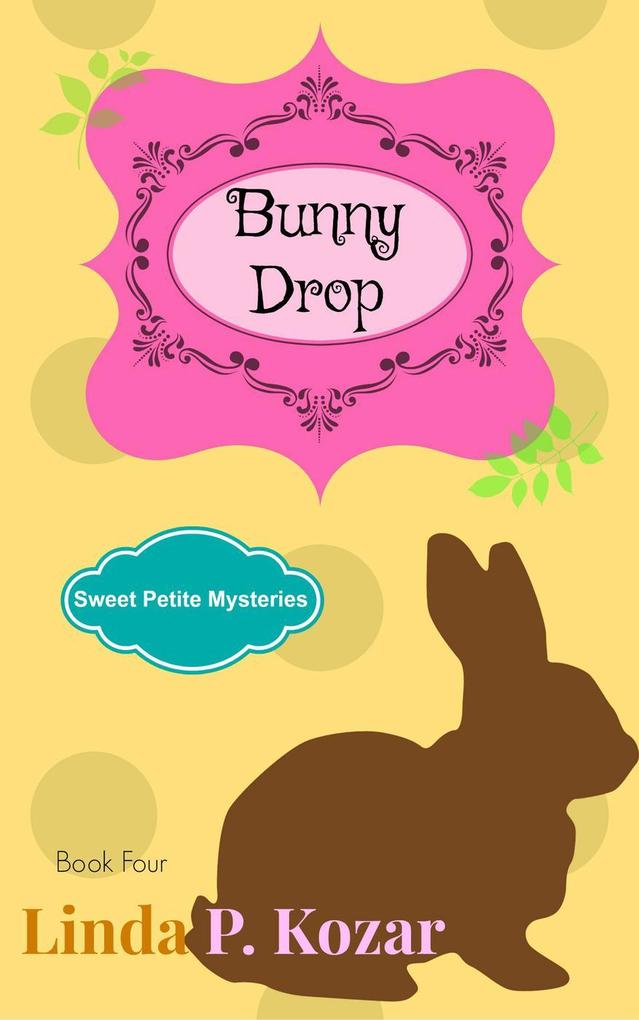 Bunny Drop (Sweet Petite Mysteries #4)