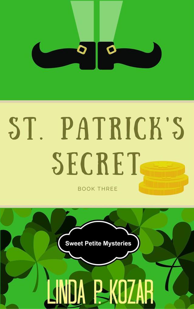 St. Patrick‘s Secret (Sweet Petite Mysteries #3)