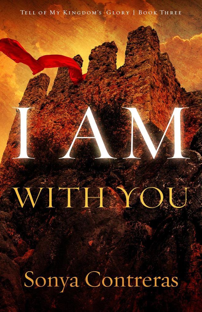 I Am with You (Tell of My Kingdom‘s Glory #3)