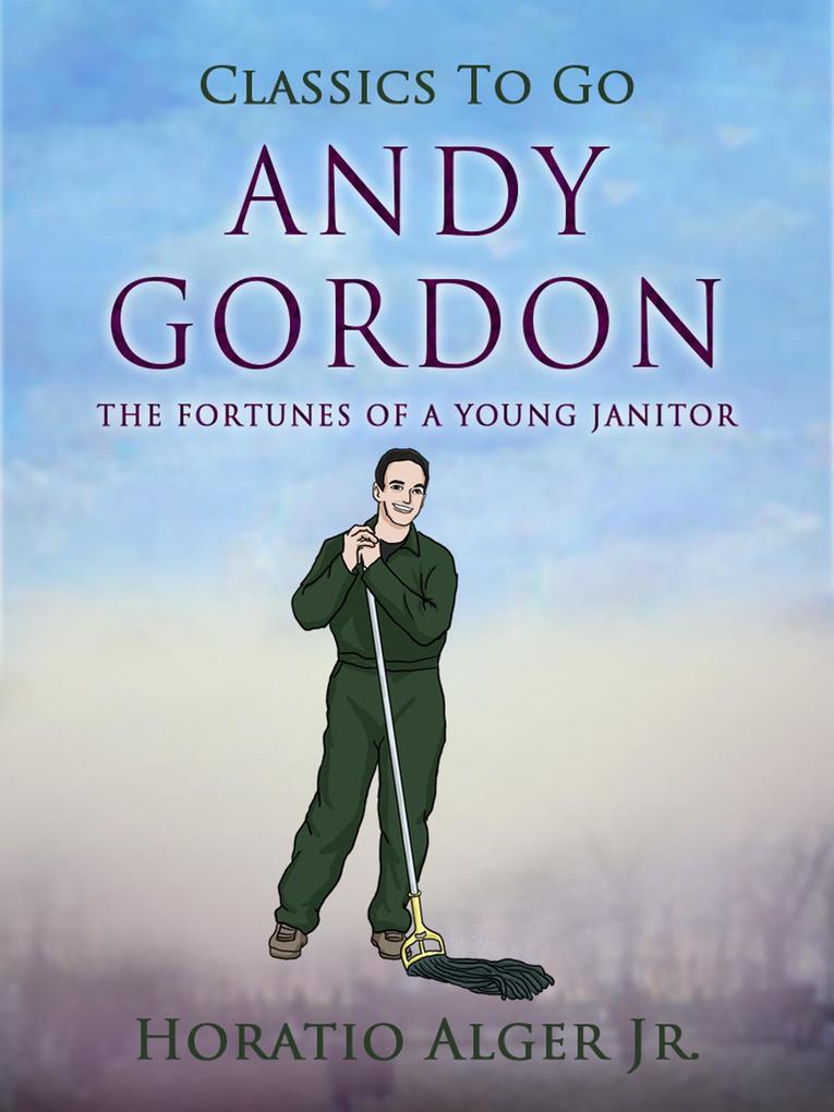 Andy Gordon The Fortunes Of A Young Janitor