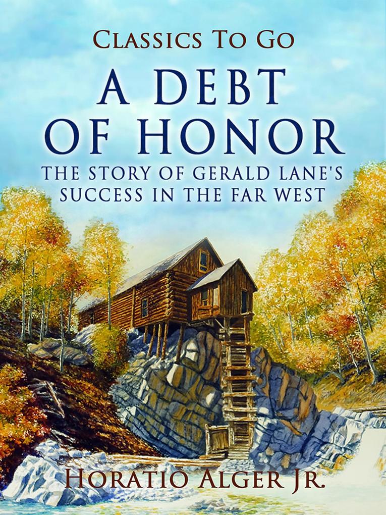 A Debt Of Honor The Story Of Gerald Lane‘s Success In The Far West