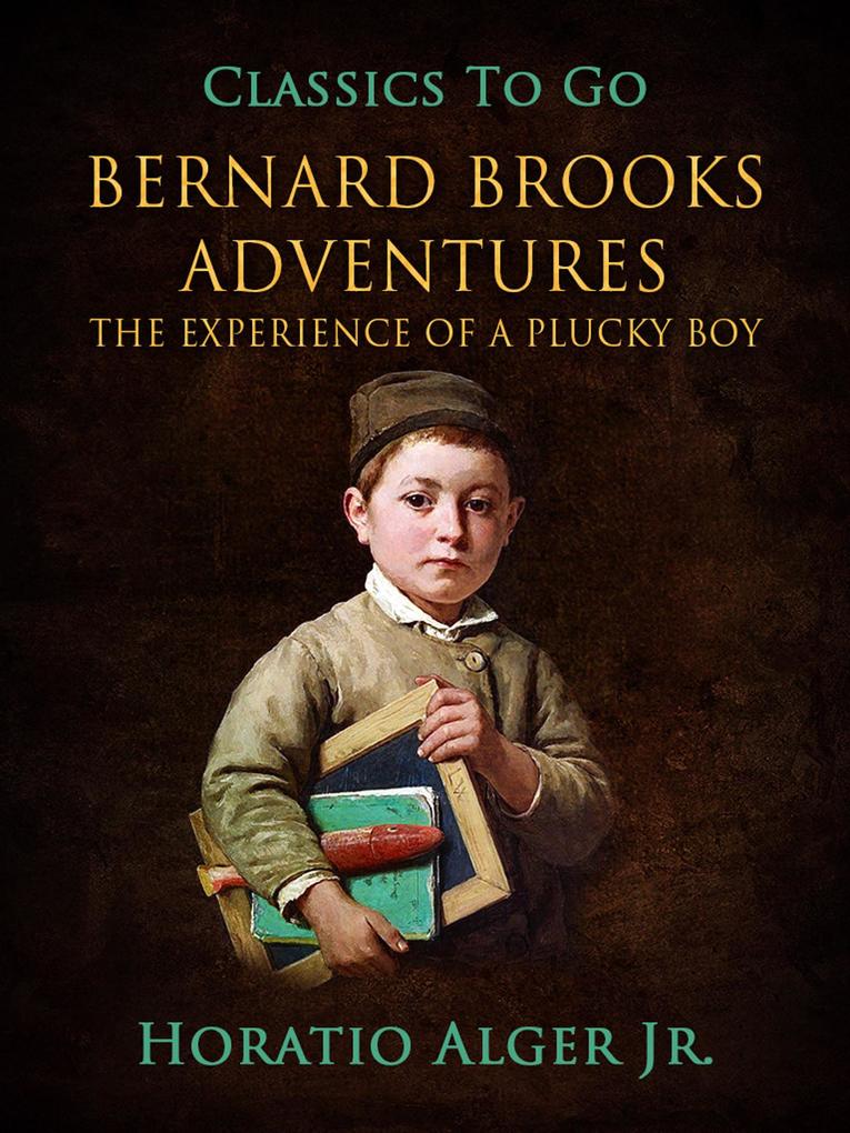 Bernhard Brook‘s Adventures The Experience Of A Plucky Boy