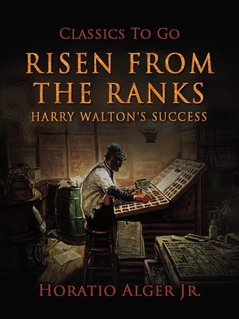 Risen from the Ranks Harry Walton‘s Success