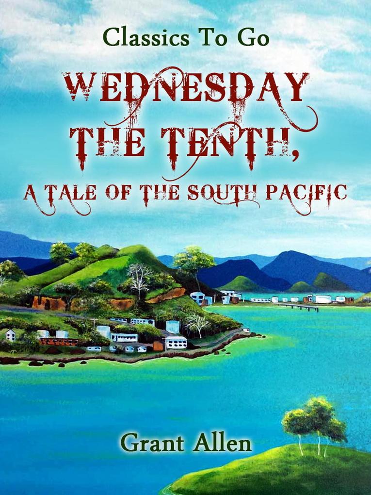 Wednesday the Tenth; A Tale of the South Pacific