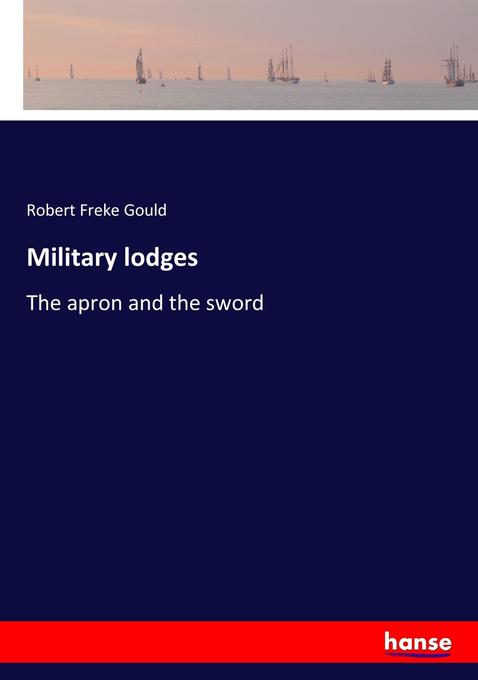 Military lodges - Robert Freke Gould