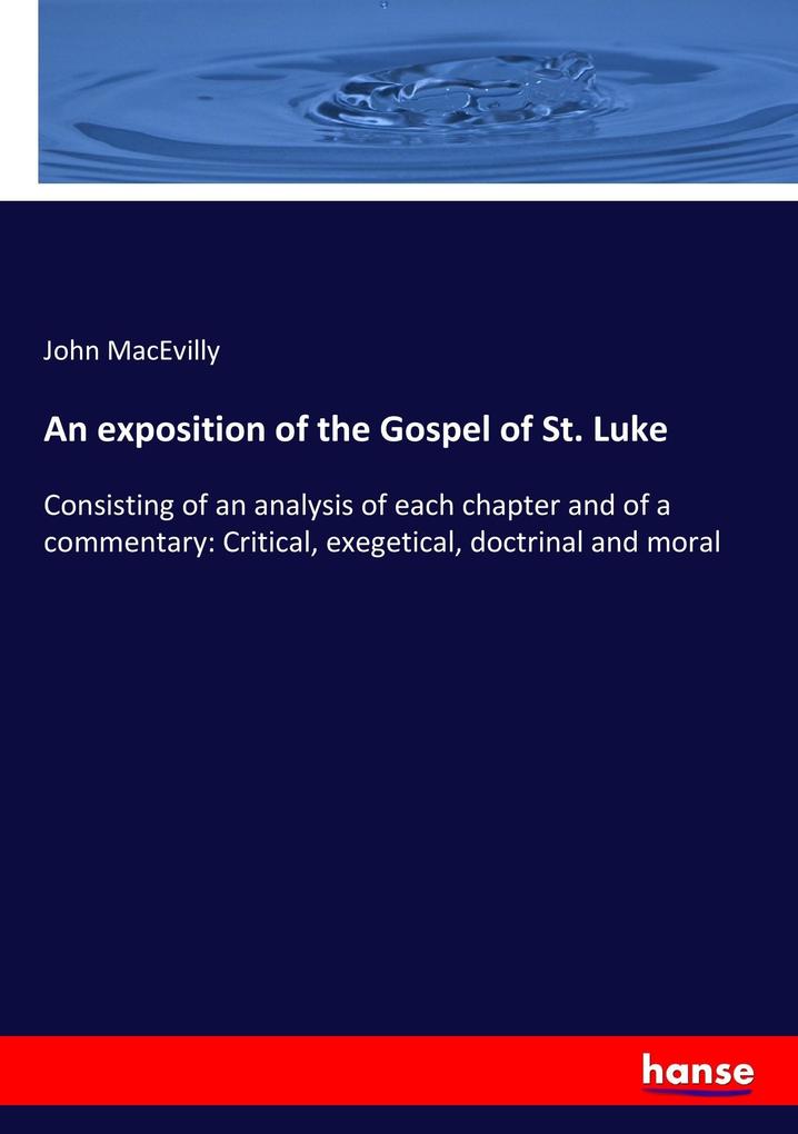 An exposition of the Gospel of St. Luke