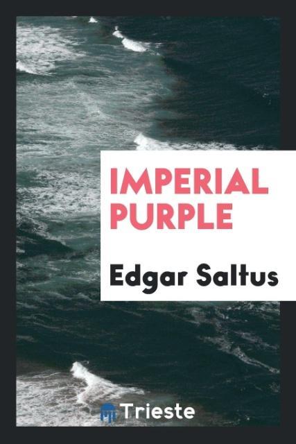 Imperial purple als Taschenbuch von Edgar Saltus