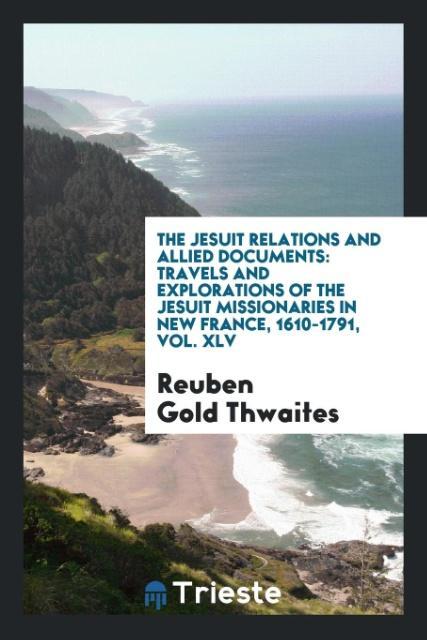 The Jesuit relations and allied documents als Taschenbuch von Reuben Gold Thwaites