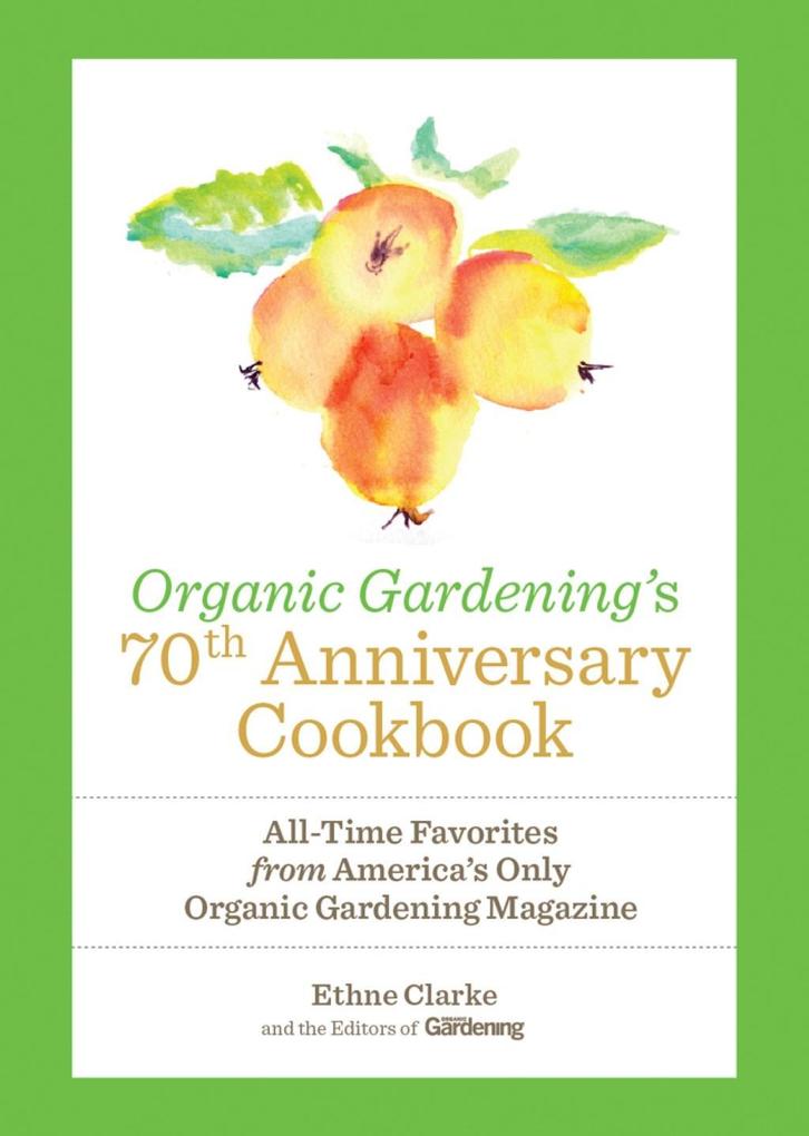 Organic Gardening‘s 70th Anniversary Cookbook