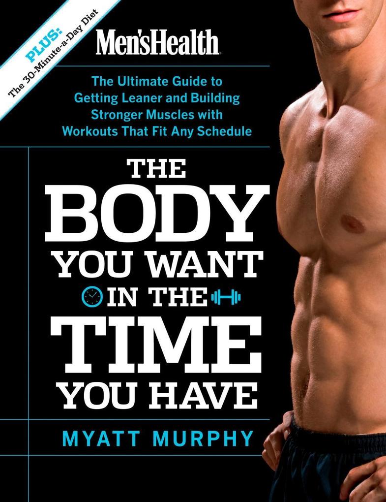 Men‘s Health The Body You Want in the Time You Have