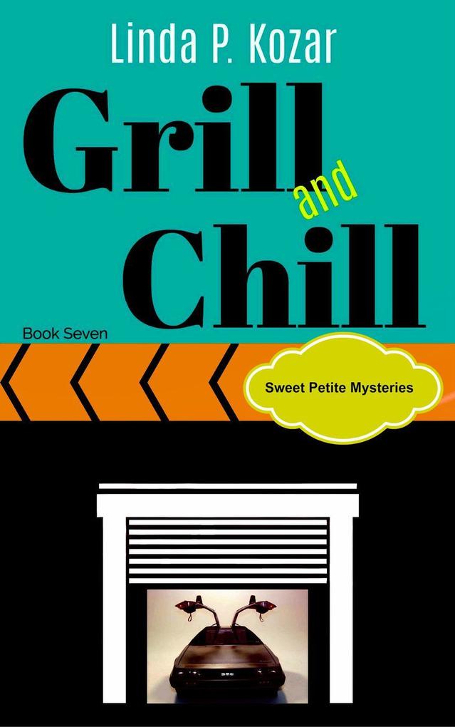 Grill and Chill (Sweet Petite Mysteries #7)