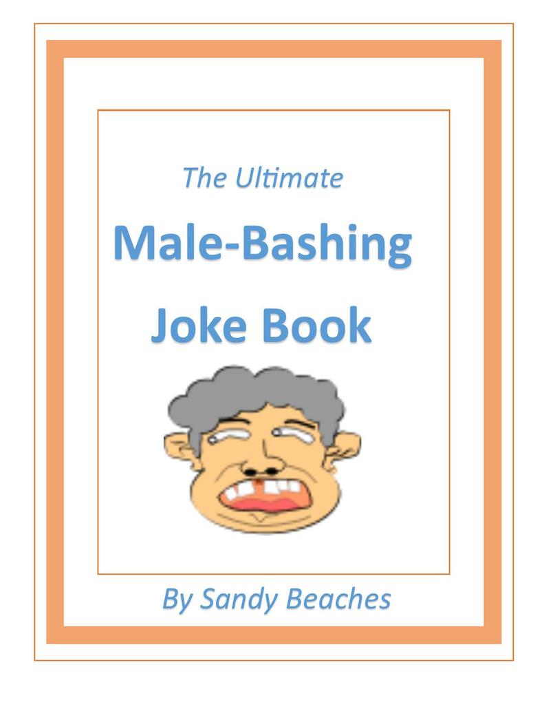 The Ultimate Male-Bashing Joke Book