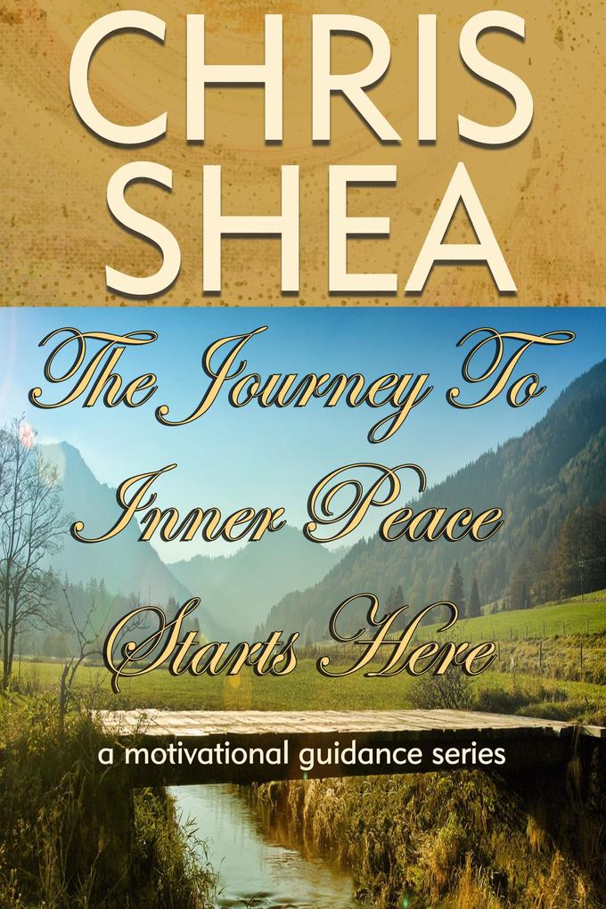 The Journey to Inner Peace Starts Here (a motivational guidance series #1)
