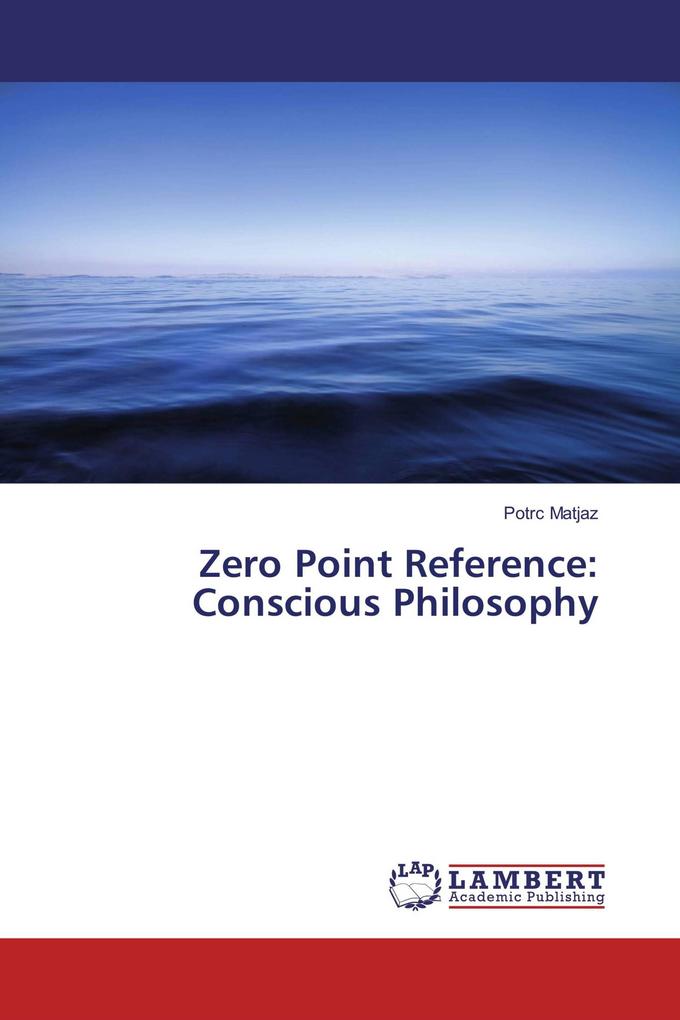 Zero Point Reference: Conscious Philosophy