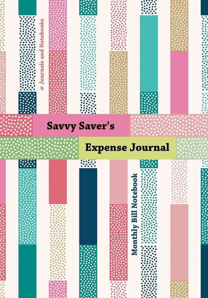 Savvy Saver‘s Expense Journal - Monthly Bill Notebook