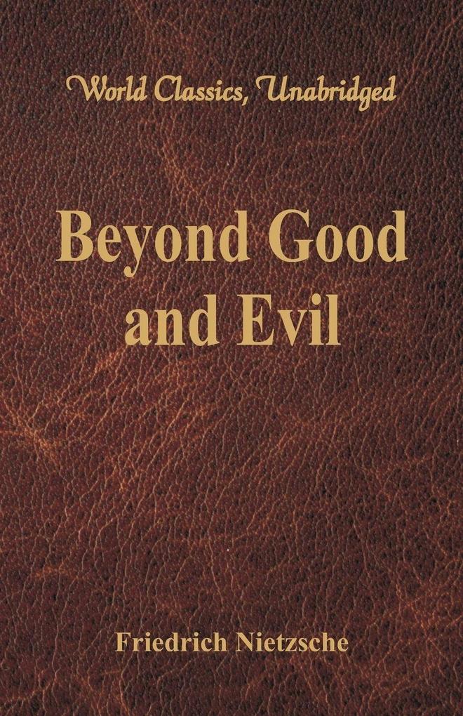 Beyond Good and Evil (World Classics Unabridged)
